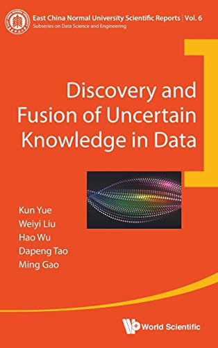 Discovery And Fusion Of Uncertain Knowledge In Data (east China Normal Universit [Hardcover]