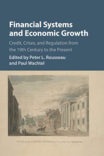 Financial Systems and Economic Growth Credit, Crises, and Regulation from the 1 [Paperback]