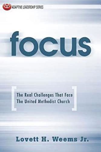 Focus The Real Challenges That Face The United Methodist Church (adaptive Leade [Paperback]
