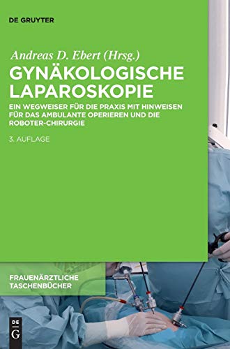 Gynkologische Laparoskopie  Ein Wegweiser Fr Die Praxis - Inklusive der Chiru [Hardcover]
