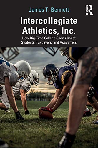 Intercollegiate Athletics, Inc. How Big-Time College Sports Cheat Students, Tax [Paperback]