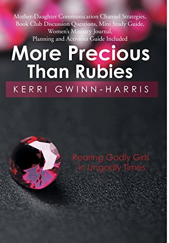 More Precious Than Rubies  A Virtuous Woman's Guide to Rearing Godly Girls in U [Hardcover]