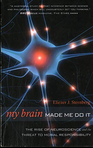 My Brain Made Me Do It The Rise of Neuroscience and the Threat to Moral Respons [Paperback]
