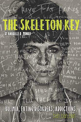 Skeleton Key  How I Made Bulimia Part of the Past Forever and Learned to Love M [Paperback]