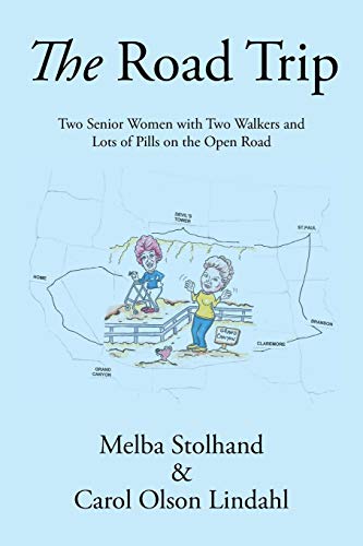 The Road Trip Two Senior Women With Two Walkers And Lots Of Pills On The Open R [Paperback]