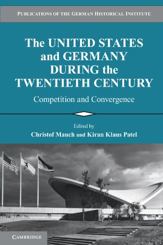 The United States and Germany during the Twentieth Century Competition and Conv [Paperback]