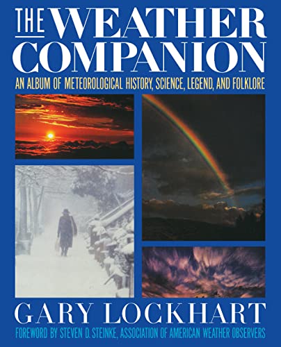 The Weather Companion An Album of Meteorological History, Science, and Folklore [Paperback]