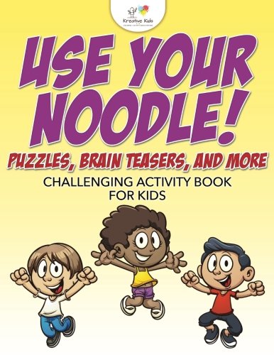Use Your Noodle Puzzles, Brain Teasers, and More  Challenging Activity Book fo [Paperback]