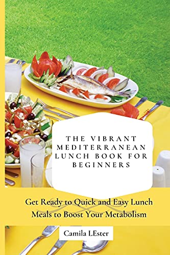Vibrant Mediterranean Lunch Book For Beginners