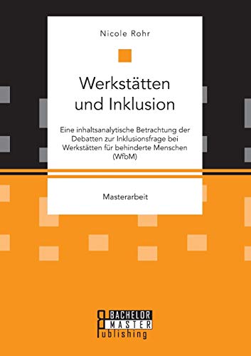 Werkstatten Und Inklusion. Eine Inhaltsanalytische Betrachtung Der Debatten Zur  [Paperback]