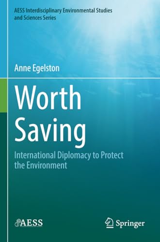 Worth Saving International Diplomacy to Protect the Environment [Paperback]