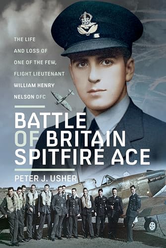 Battle of Britain Spitfire Ace The Life and Loss of One of The Few, Flight Lieu [Hardcover]