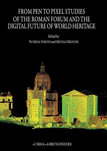 From Pen to Pixel Studies of the Roman Forum and the Digital Future of World He [Paperback]