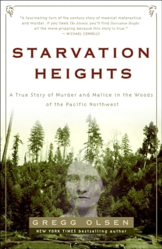 Starvation Heights A True Story of Murder and Malice in the Woods of the Pacifi [Paperback]