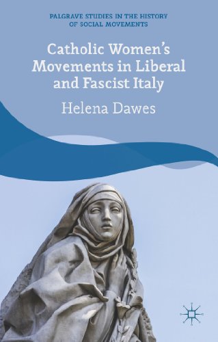 Catholic Women's Movements in Liberal and Fascist Italy [Hardcover]