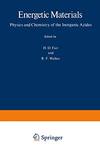 Energetic Materials 1 Physics and Chemistry of the Inorganic Azides [Paperback]