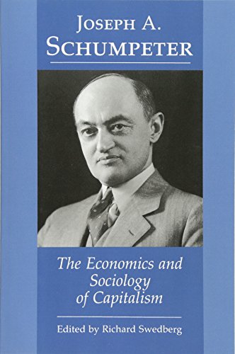 Joseph A. Schumpeter The Economics and Sociology of Capitalism [Paperback]