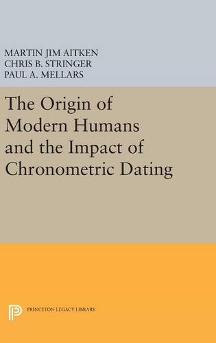 The Origin of Modern Humans and the Impact of Chronometric Dating [Hardcover]