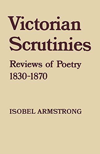Victorian Scrutinies Reviews of Poetry, 1830-1870 [Paperback]