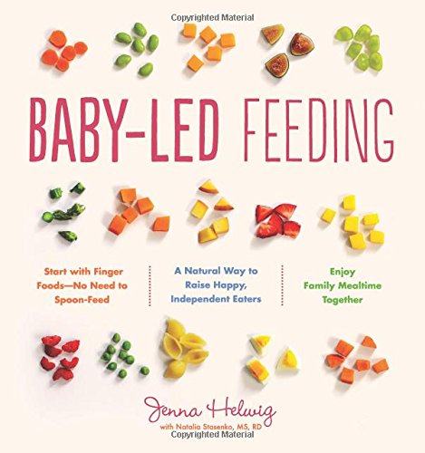 Baby-Led Feeding A Natural Way to Raise Happy, Independent Eaters [Paperback]