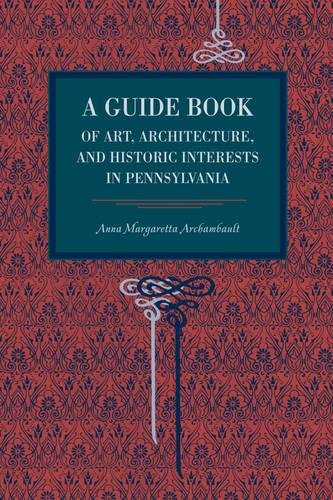 A Guide Book of Art, Architecture, and Historic Interests in Pennsylvania [Paperback]