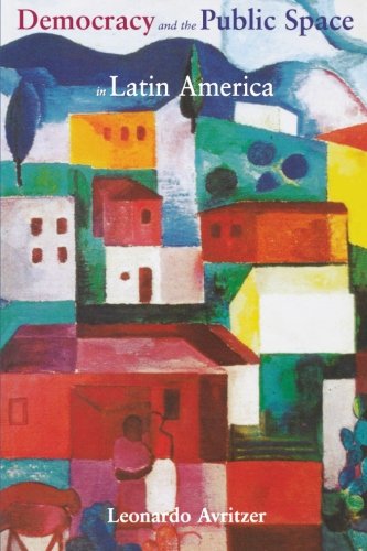 Democracy and the Public Space in Latin America [Paperback]