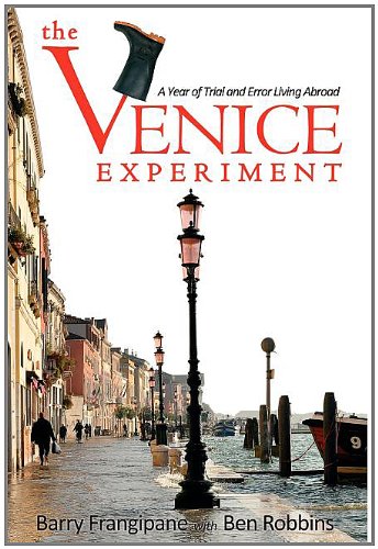 The Venice Experiment A Year Of Trial And Error Living Abroad [Hardcover]