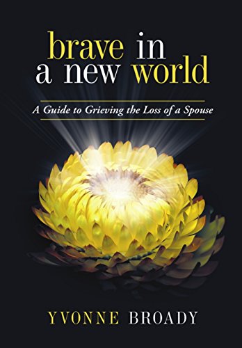 Brave In A New World A Guide To Grieving [Hardcover]