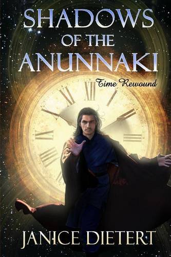 Shadows Of The Anunnaki Time Rewound [Paperback]
