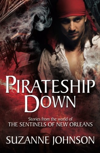 Pirateship Down Stories From The World Of The Sentinels Of New Orleans [Paperback]
