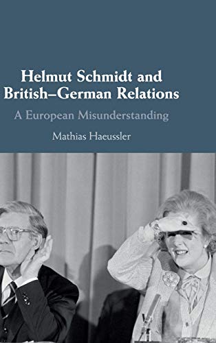 Helmut Schmidt and British-German Relations A European Misunderstanding [Hardcover]