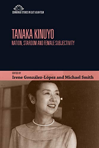 Tanaka Kinuyo Nation, Stardom and Female Subjectivity [Paperback]