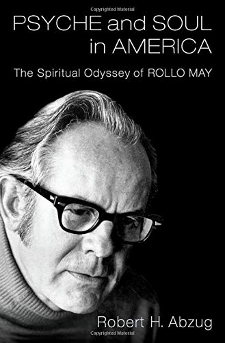 Psyche and Soul in America The Spiritual Odyssey of Rollo May [Hardcover]