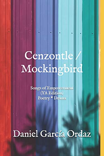 Cenzontle/Mockingbird (YA Edition)  Songs of Empowerment (Poetry * Drama) [Paperback]