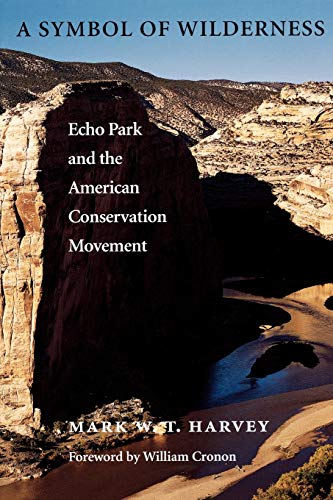 A Symbol Of Wilderness Echo Park And The American Conservation Movement (weyerh [Paperback]