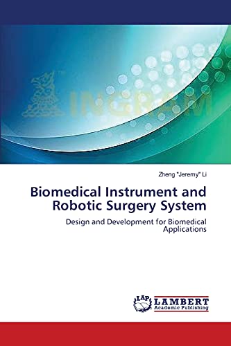 Biomedical Instrument And Robotic Surgery System Design And Development For Bio [Paperback]