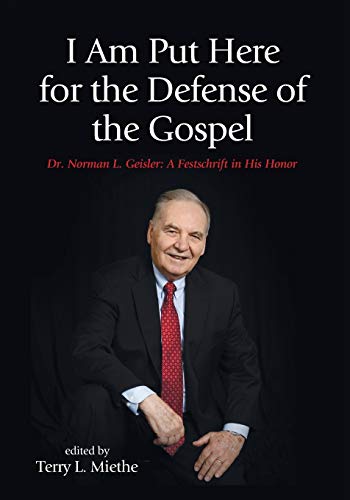I Am Put Here For The Defense Of The Gospel Dr. Norman L. Geisler A Festschrif [Paperback]