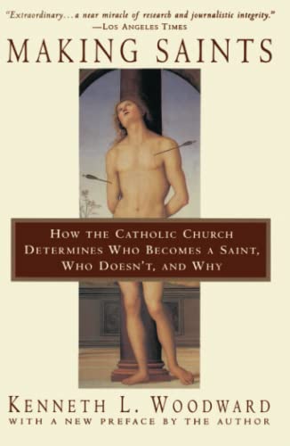 Making Saints How The Catholic Church Determines Who Becomes A Saint, Who Doesn [Paperback]