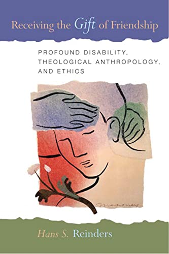 Receiving The Gift Of Friendship Profound Disability, Theological Anthropology, [Paperback]