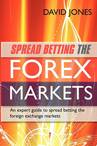 Spread Betting the Forex Markets An expert guide to spread betting the foreign  [Paperback]
