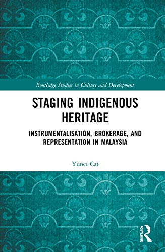 Staging Indigenous Heritage Instrumentalisation, Brokerage, and Representation  [Hardcover]