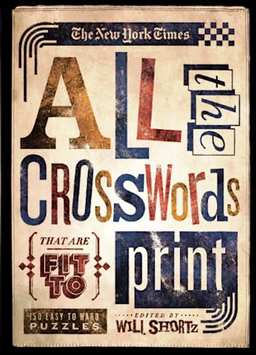 The New York Times All the Crosswords That Are Fit to Print 150 Easy to Hard Pu [Paperback]