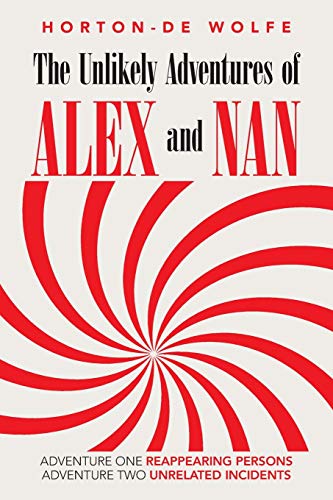 Unlikely Adventures of Alex and Nan  Adventure One Reappearing Persons Adventur [Paperback]