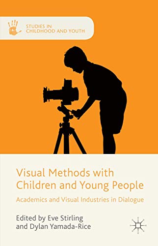 Visual Methods with Children and Young People Academics and Visual Industries i [Hardcover]