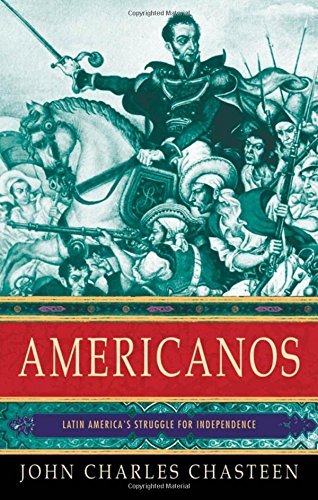 Americanos Latin America's Struggle for Independence [Hardcover]