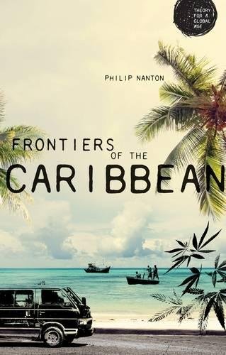 Frontiers Of The Caribbean (theory For A Global Age) [Hardcover]