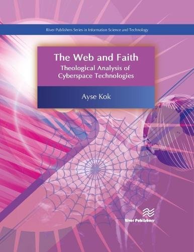 The Web and Faith Theological Analysis of Cyberspace Technologies [Hardcover]