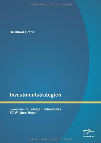 Investmentstrategien  Investmentstrategien Anhand Des 52-Wochen-Hochs [Paperback]