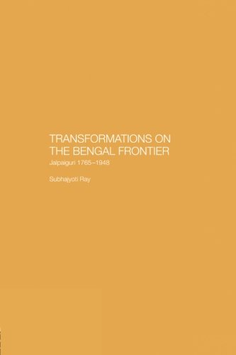 Transformations on the Bengal Frontier Jalpaiguri 1765-1948 [Paperback]