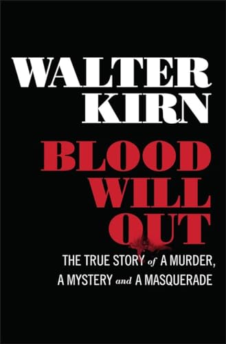 Blood Will Out The True Story of a Murder, a Mystery, and a Masquerade [Hardcover]